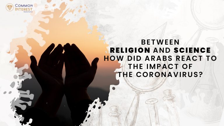 Between Religion and Science: How did Arabs React to the Impact of the Coronavirus?